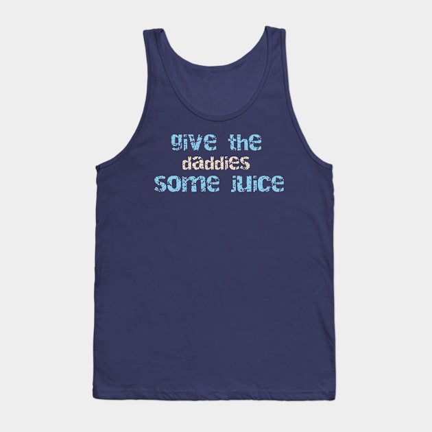 Give the daddies some juice Tank Top by Mohammad Ibne Ayub